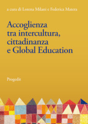 Accoglienza tra intercultura, cittadinanza e Global Education. Linee e prospettive per la Ricerca-Azione nelle scuole