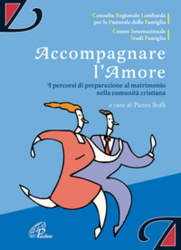 Accompagnare l'amore. I percorsi di preparazione al matrimonio nella comunità cristiana