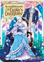 Accomplishments of the Duke s Daughter (Light Novel) Vol. 5