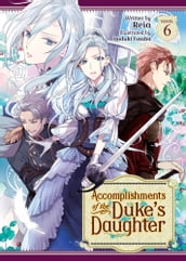 Accomplishments of the Duke s Daughter (Light Novel) Vol. 6