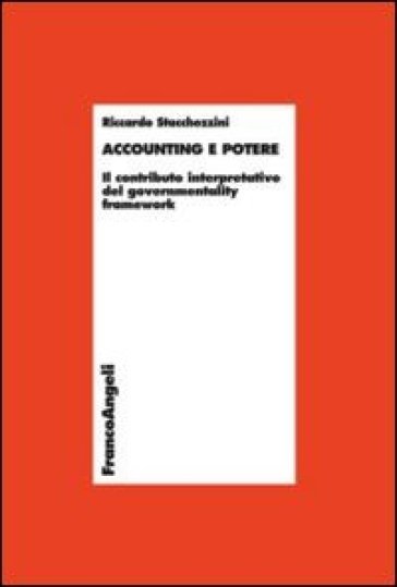 Accounting e potere. Il contributo interpretativo del governmentality framework - Riccardo Stacchezzini