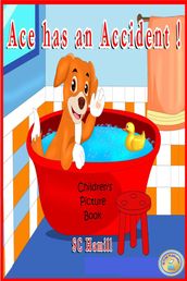 Ace has an Accident! Children s Picture Book