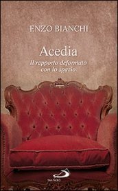 Acedia. Il rapporto deformato con lo spazio