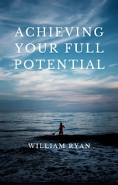 Achieving Your Full Potential