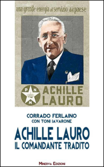 Achille Lauro. Il comandante tradito - Corrado Ferlaino - Toni Iavarone