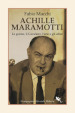 Achille Maramotti. Le gonne, il Cavaliere, l arte e gli affari