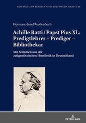 Achille Ratti / Papst Pius XI.: Predigtlehrer Prediger Bibliothekar