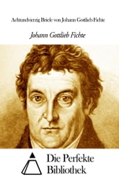 Achtundvierzig Briefe von Johann Gottlieb Fichte
