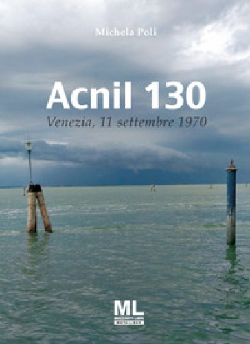 Acnil 130. 11 settembre 1970. Con Contenuto digitale (fornito elettronicamente) - Michela Poli