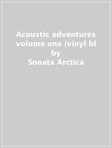 Acoustic adventures volume one (vinyl bl - Sonata Arctica