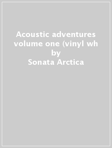 Acoustic adventures volume one (vinyl wh - Sonata Arctica