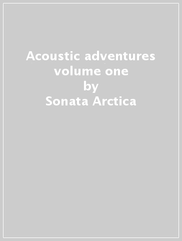 Acoustic adventures volume one - Sonata Arctica