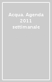 Acqua. Agenda 2011 settimanale