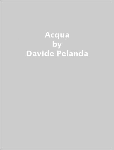 Acqua - Davide Pelanda