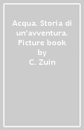 Acqua. Storia di un avventura. Picture book