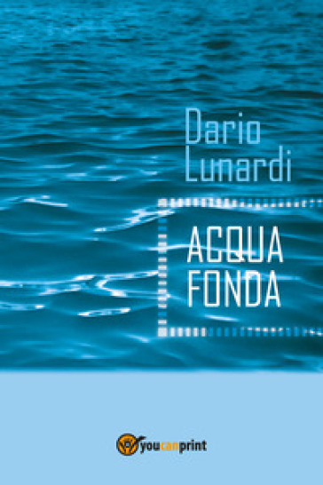 Acqua fonda - Dario Lunardi