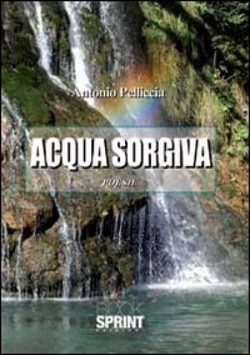 Acqua sorgiva - Antonio Pelliccia