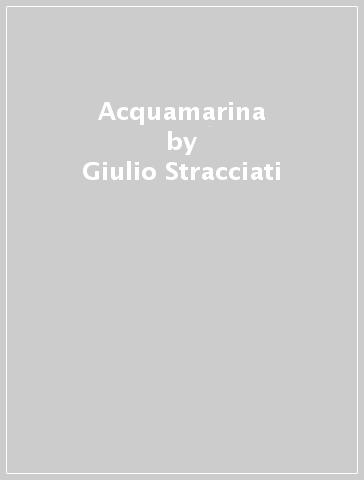 Acquamarina - Giulio Stracciati
