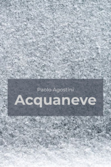 Acquaneve - Paolo Agostini