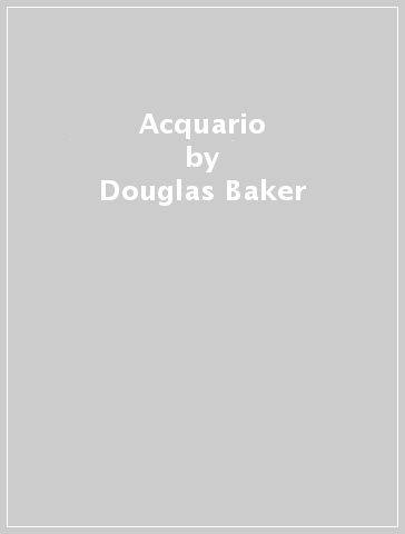 Acquario - Douglas Baker