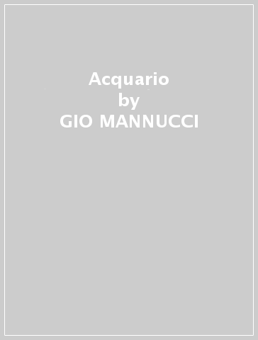 Acquario - GIO MANNUCCI