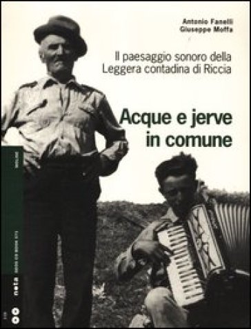 Acque e jerve in comune. Il paesaggio sonoro della Leggera contadina di Riccia. Con 2 CD Audio - Antonio Fanelli - Giuseppe Moffa