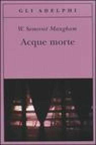 Acque morte - W. Somerset Maugham