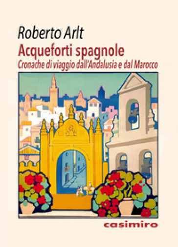 Acqueforti spagnole - Roberto Arlt