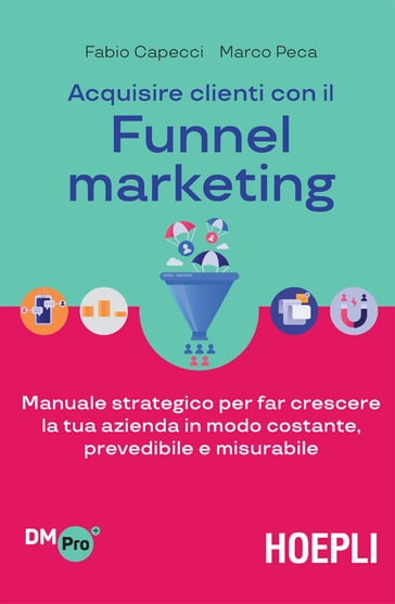 Acquisire clienti con il Funnel marketing - Fabio Capecci - Marco Peca