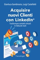 Acquisire nuovi Clienti con LinkedIn®