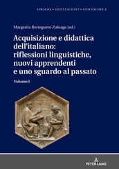 Acquisizione e didattica dell italiano: riflessioni linguistiche, nuovi apprendenti e uno sguardo al passato