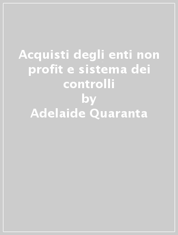 Acquisti degli enti non profit e sistema dei controlli - Adelaide Quaranta