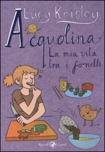 Acquolina. La mia vita tra i fornelli - Lucy Knisley