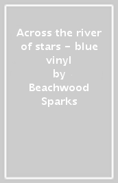 Across the river of stars - blue vinyl