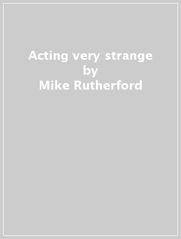 Acting very strange - Mike Rutherford