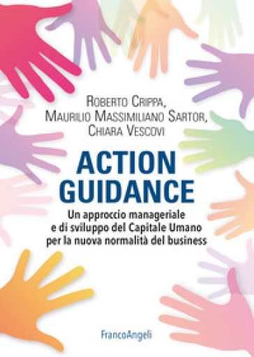 Action guidance. Un approccio manageriale e di sviluppo del Capitale Umano per la nuova no...