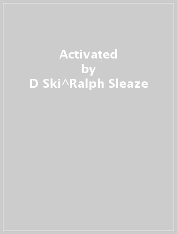 Activated - D-Ski^Ralph Sleaze