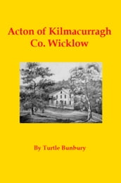 Acton of Kilmacurragh Co. Wicklow