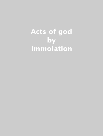 Acts of god - Immolation