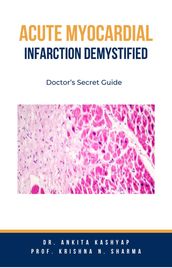 Acute Myocardial Infarction Demystified: Doctor s Secret Guide
