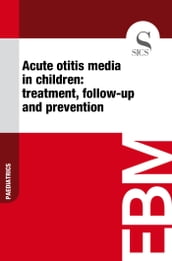 Acute Otitis Media in Children: Treatment, Follow-up and Prevention