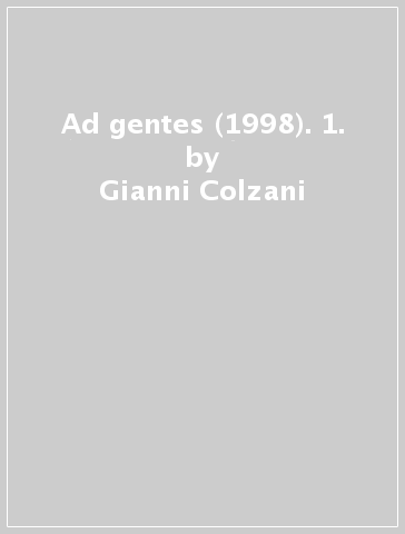 Ad gentes (1998). 1. - Gianni Colzani - Michael L. Fitzgerald - Michael Amaladoss - Alberto Antoniazzi - Maurice Borrmans