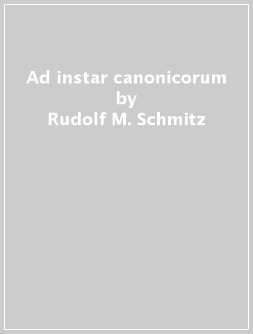 Ad instar canonicorum - Rudolf M. Schmitz