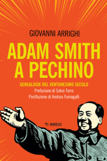 Adam Smith a Pechino. Genealogie del ventunesimo secolo - Giovanni Arrighi