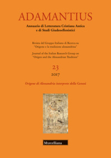 Adamantius. Notiziario del Gruppo italiano di ricerca su «Origene e la tradizione alessandrina». 23: Origine di Alessandria interprete della «Genesi» - F. Furlan | 