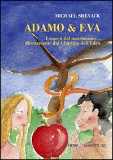 Adamo & Eva. I segreti del matrimonio... Direttamente dal giardino dell'Eden - Michael Shevack