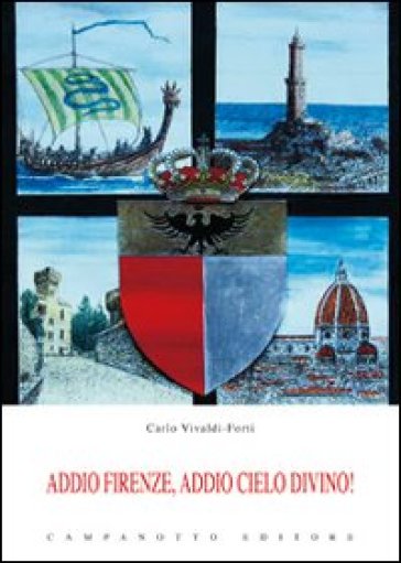 Addio Firenze, addio cielo divino! - Carlo Vivaldi-Forti