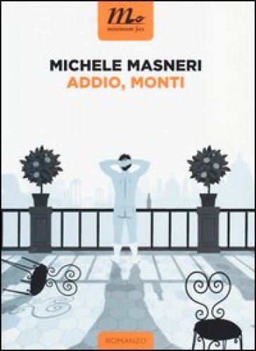 Addio, Monti - Michele Masneri