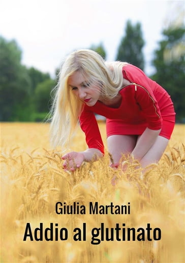 Addio al glutinato - Giulia Martani