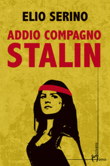 Addio compagno Stalin - Elio Serino